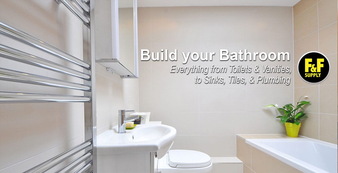 Build your own Bathroom F&F Supply